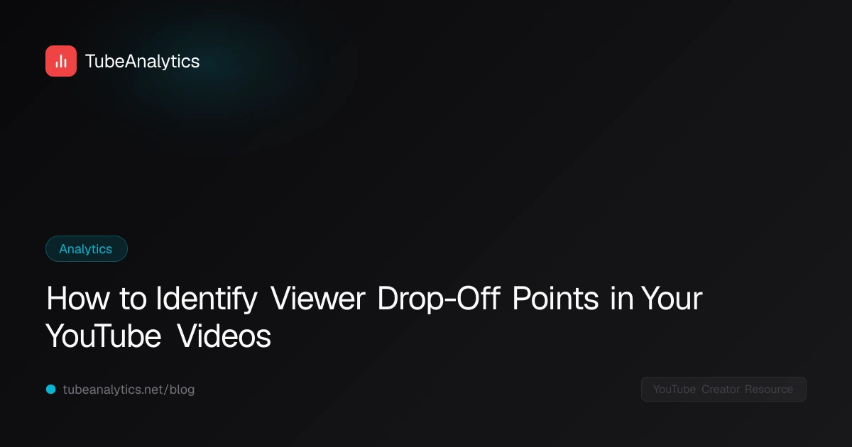 Viewer Drop How to Identify Viewer Drop-Off Points in Your YouTube Videos: 2026 Guide