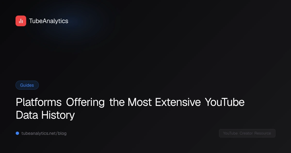 Platforms Offering the Most Extensive YouTube Data History