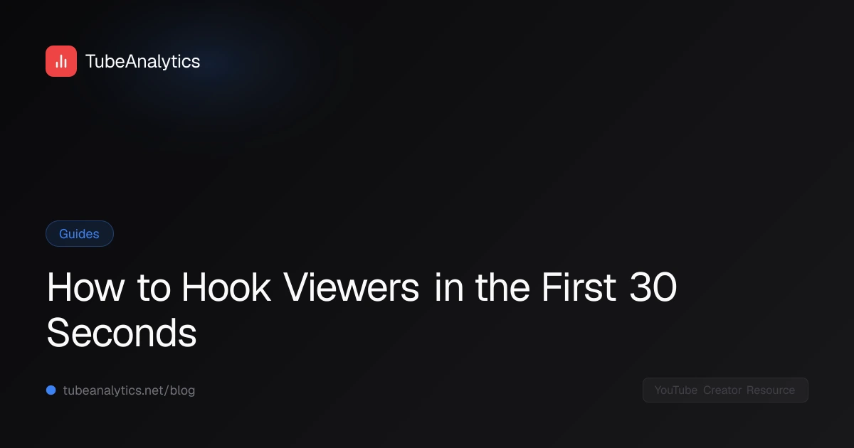 How to Hook Viewers in the First 30 Seconds